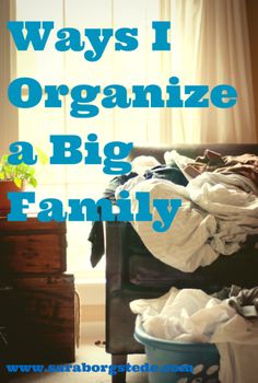 the words ways i organize a big family are in front of a bed with clothes on it