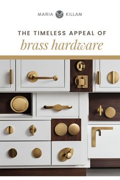 brass handles and knobs on white cabinets with text that reads the times appeal of brass hardware