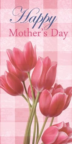 pink tulips on a checkered background with the words happy mother's day