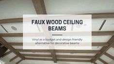 an image of faux wood ceiling beams with text overlay that reads faux wood ceiling beams