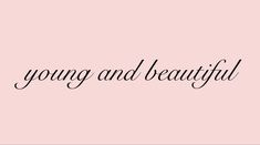 the words young and beautiful on a pink background