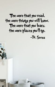 the more that you read, the more things you will know - dr seuss wall decal