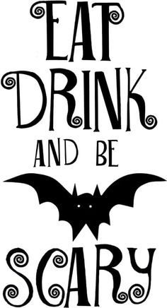 a bat saying eat drink and be scary