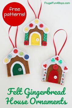 three felt gingerbread house ornaments with free pattern