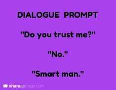 a purple background with the words dialogue prompt do you trust me? no smart man