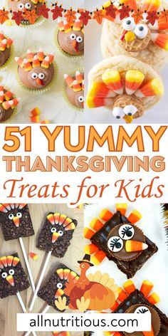 a collage of thanksgiving treats for kids with turkeys on them and the words, 51 yummy thanksgiving giving treats for kids