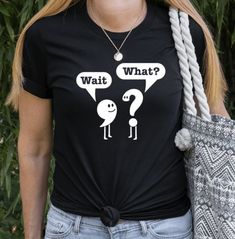 Wait What T-Shirt, Funny English, ELA Teacher, Punctuation, Comma Question Mark Shirt, Teacher Appreciation Shirt, Custom UNISEX Our solid color unisex t-shirts are super soft ring-spun cotton and our heather tees are a soft cotton-poly blend. We custom design, print, cut, heat press, and ship all our t-shirts from our retail shop in Houston, TX. We use quality vinyl and apparel. If you'd like to see my other teacher, school t-shirts please click on this link; https://www.etsy.com/shop/CustomCom Funny Ela Teacher Shirts, Teacher T Shirt Ideas, Ela Teacher Shirts, Fun Teacher Shirts, 5th Grade Teacher Shirts, Para Shirts Ideas, Teacher T-shirts, Teacher Vinyl Shirts, Teacher T Shirts Ideas Design