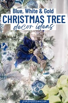 a christmas tree with blue and white ornaments on it in front of the words, blue, white & gold christmas tree decor ideas