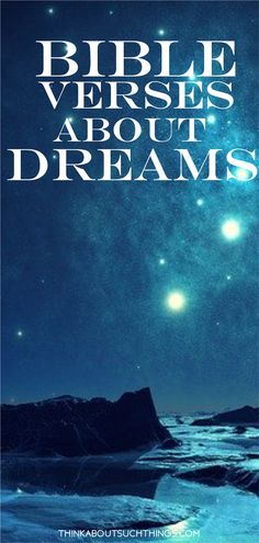 the bible verses about dreams are written in white on a dark blue background with stars above