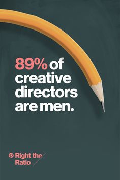 a pencil with the words'98 % of creative directors are men '