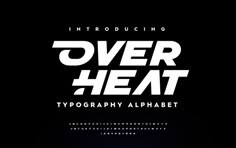 the typograph alphabet is displayed on a black background with white letters that read over heat