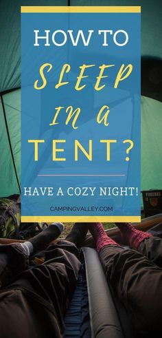 a tent with the text how to step in a tent? have a cozy night