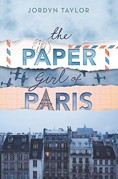 the paper girl of paris by jordyn taylor book cover with collage of buildings and eiffel tower