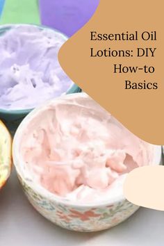 Essential oil lotions in pastel colors with text: "Essential Oil Lotions: DIY How-to Basics". Organic Lotion