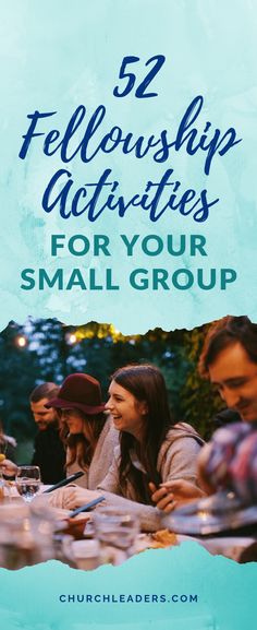 a group of people sitting around a table with the text 52 fellowship activities for your small group