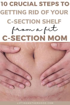 a woman's stomach with the words, 10 crucial steps to getting rid of your c - section shelf from a g - section mom