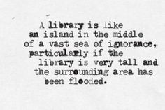 a black and white photo with the words library is like an island in the middle of a vast sea of grace, particularly if the library is very tall and the surrounding area