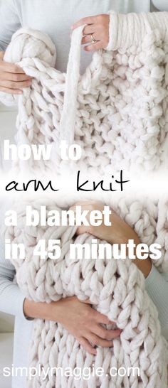 a woman is holding a large chunky blanket with the text how to knit a blanket in 45 minutes