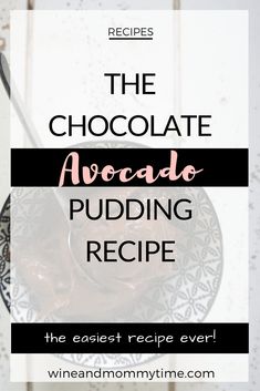 the chocolate avocado pudding recipe with text overlay that reads, the chocolate avocado pudding recipe