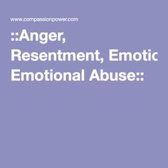 ::Anger, Resentment, Emotional Abuse:: Inner Self, Core Values, Anti Social, Narcissism, Boundaries