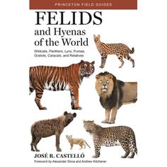 field guides and hyenas of the world wild cats, panthers, lynxs, cheetahs, camels, and relatives