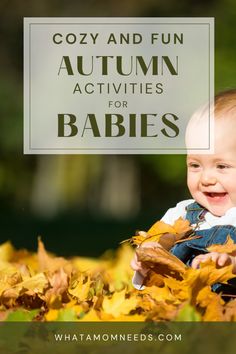 a baby sitting in leaves with text overlay saying cozy and fun autumn activities for babies