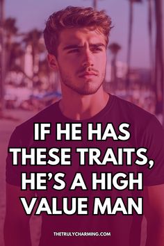 If you see these 21 traits in him, he’s a high-value man 💎 Discover the qualities that make him stand out and worth your time.