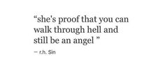 a quote that says she's proof that you can walk through hell and still be an angel