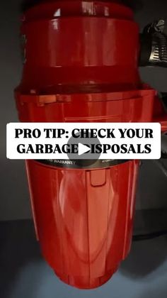 a red garbage can with the words pro tip check your garage disposals on it