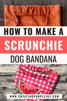 how to make a scrunchie dog bandana with watermelon fabric