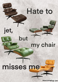 an image of different chairs that say hate to jet, but my chair misses me