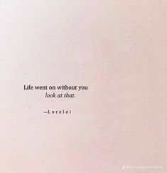 an image of a quote from lorelie on the cover of her book, life went on without you look at that