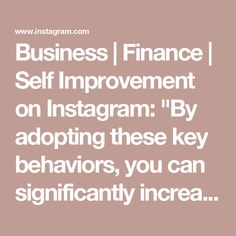 the words business finance self improvement on instagram by adopting these key behaviors, you