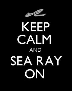 the words keep calm and sea ray on are in white letters against a black background