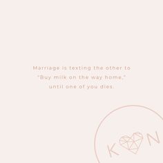 a pink background with the words marriage is texting the other to buy milk on the way home until one of you dies