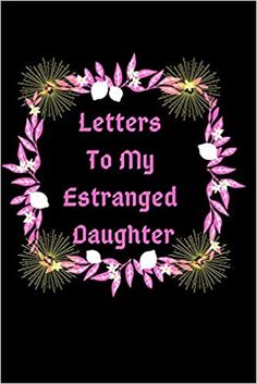 a cross stitch pattern with the words letters to my estrangd daughter in pink