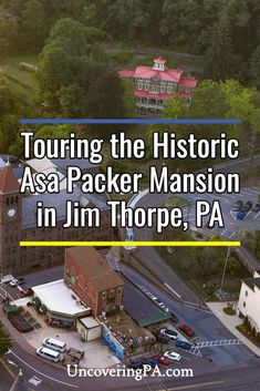 an aerial view of the historic asa packet mansion in jim thrope, pa