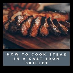 how to cook steak in a cast iron skillet with text overlay reading how to cook steak in a cast iron skillet