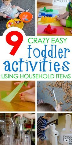 the 9 crazy easy toddler activities using household items are great for kids to play with