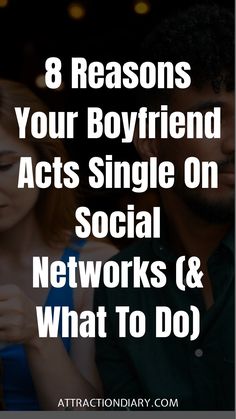 Text on image: "8 Reasons Your Boyfriend Acts Single On Social Networks (& What To Do)"