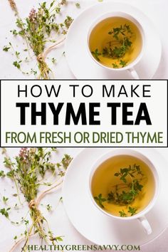 two cups of thyme tea with herbs on top and the words how to make thyme tea from fresh or dried thyme