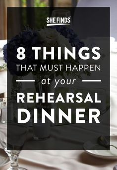 a dining table with plates and silverware on it that says 8 things that must happen at your rehearsal dinner