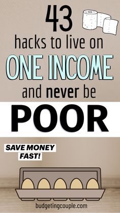 a poster with the words, how to hacks to live on one income and never be poor