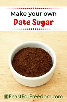 a white bowl filled with brown sugar on top of a wooden table next to text that reads make your own date sugar