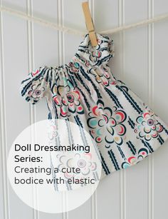 doll dress hanging on a clothes line with text overlay that reads doll dressmaking creating a cute bodice with elastic