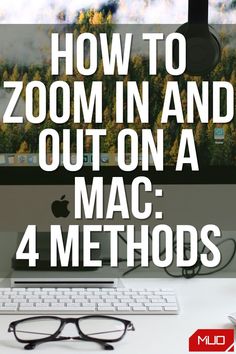 an apple computer with the text how to zoom in and out on a mac 4 method