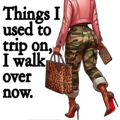 a woman in pink shirt and leopard print pants holding shopping bags with the words things i used to trip on, i walk over now