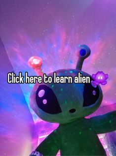 a cartoon character with the words click here to learn alien