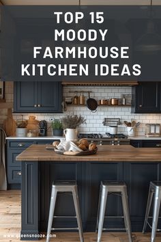 the top 15 moody farmhouse kitchen ideas