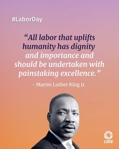 martin luther king on labor day with an image of the quote'all labor that uplifts humanity has digility and imptance and should be undertaken